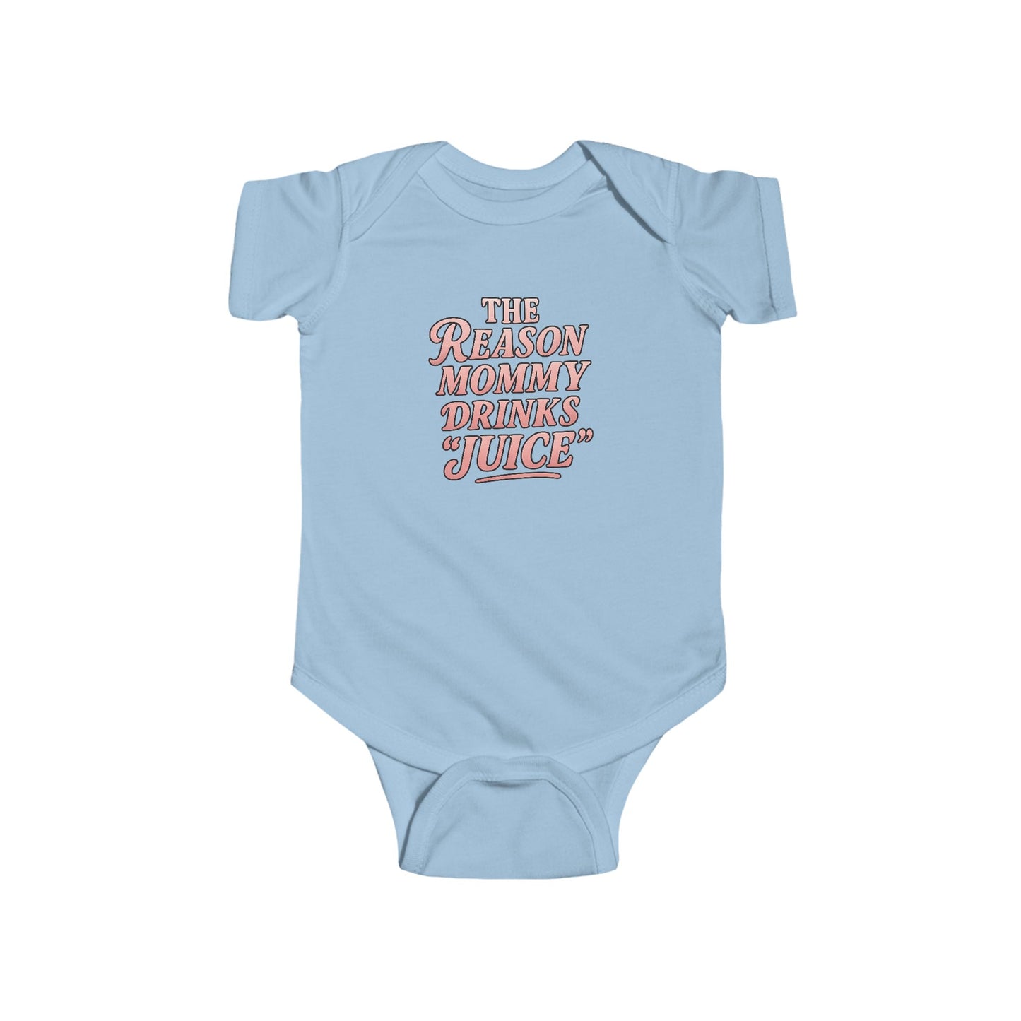 The Reason Mommy Drinks "Juice" - Baby Bodysuit - Peachy