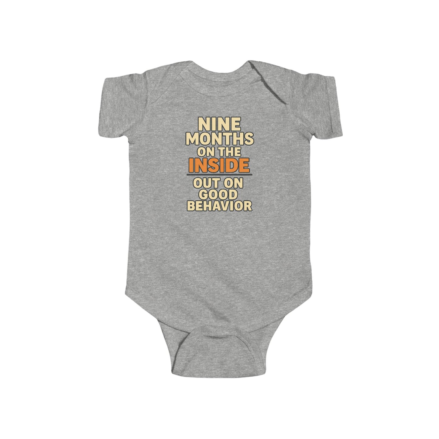 9 Months on the Inside, Out on Good Behavior - Baby Bodysuit - Breakout