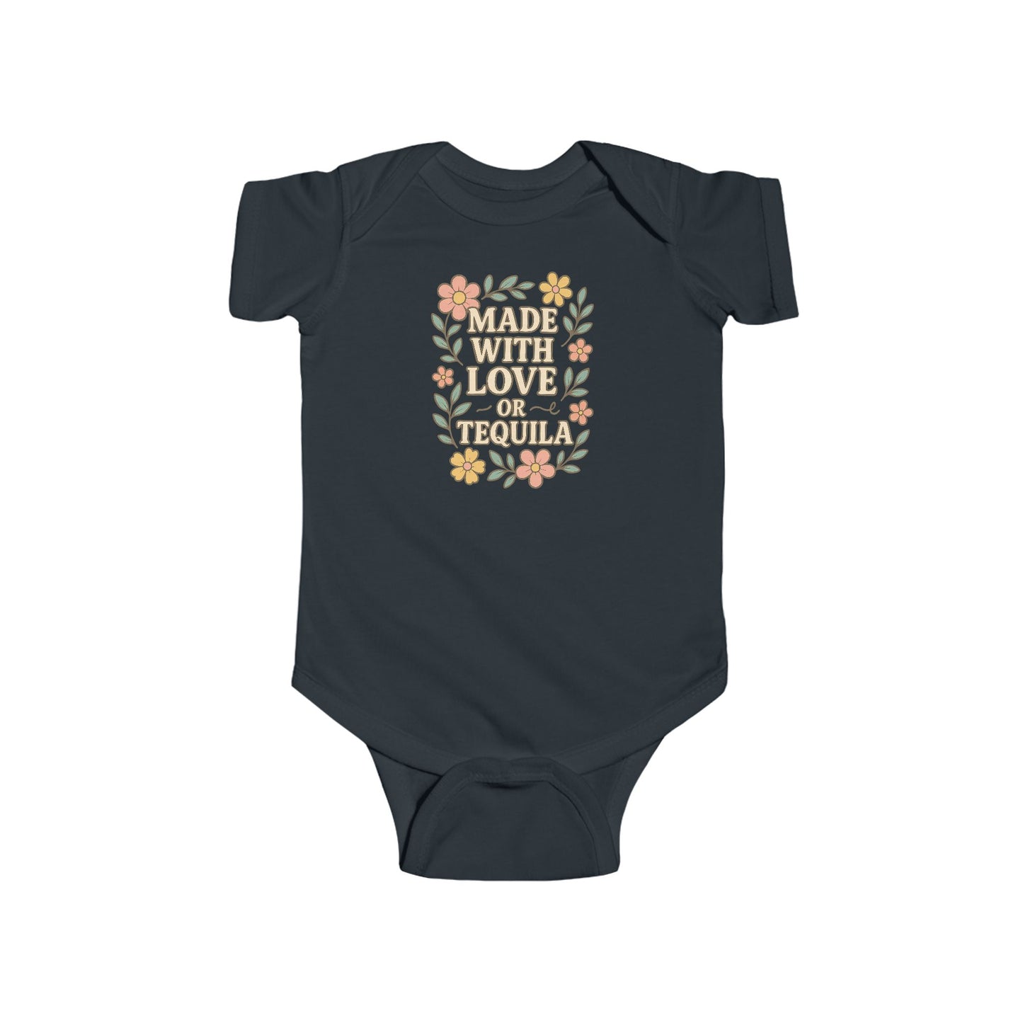 Made With Love, or Tequila - Baby Bodysuit - Garden Party