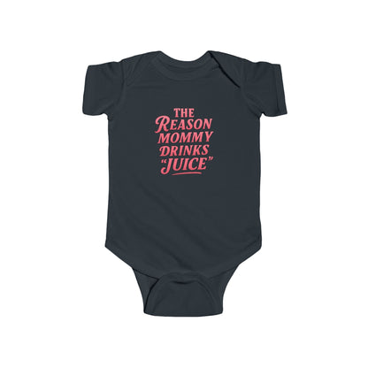 The Reason Mommy Drinks "Juice" - Baby Bodysuit - Rose