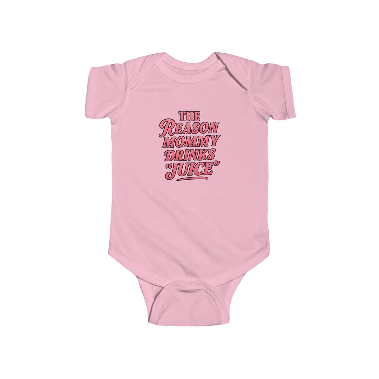 The Reason Mommy Drinks "Juice" - Baby Bodysuit - Rose
