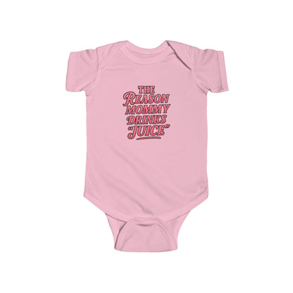 The Reason Mommy Drinks "Juice" - Baby Bodysuit - Rose