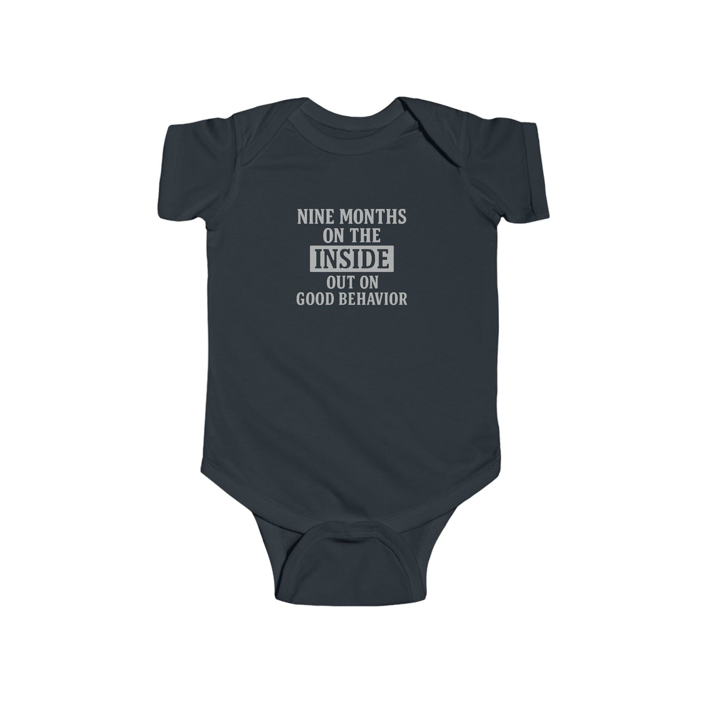 9 Months on the Inside, Out on Good Behavior - Baby Bodysuit - Bold in Grey