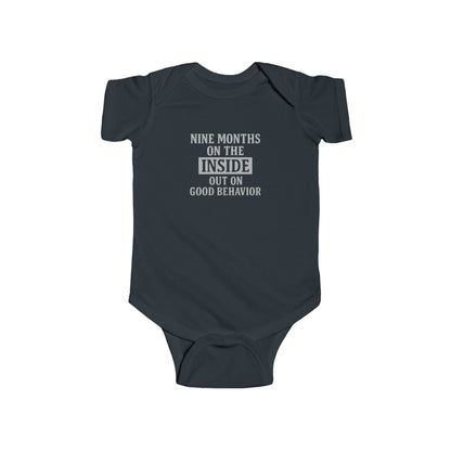 9 Months on the Inside, Out on Good Behavior - Baby Bodysuit - Bold in Grey
