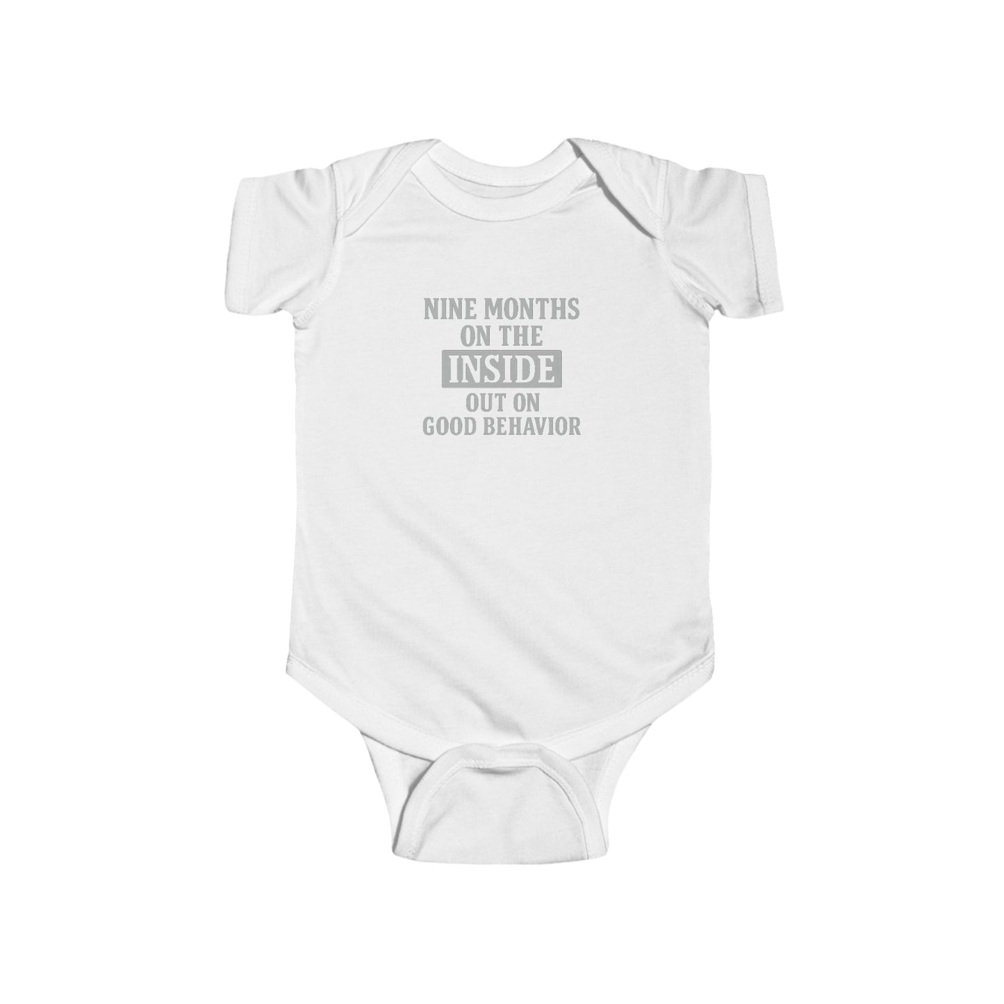 9 Months on the Inside, Out on Good Behavior - Baby Bodysuit - Bold in Grey