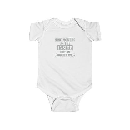 9 Months on the Inside, Out on Good Behavior - Baby Bodysuit - Bold in Grey